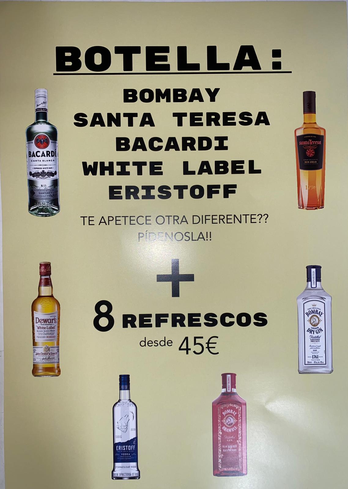 Botella de Bombay, Santa Teresa, Bacardi, White Label, Eristoff más 8 refrescos desde 45€. Si te apetece otra botella, pídenosla