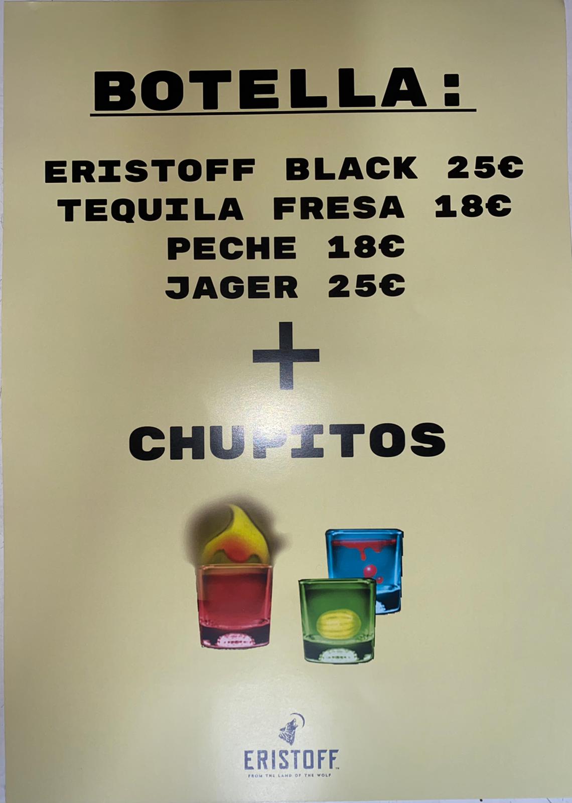 Botella de Eristoff black (25€), Tequila fresa (18€), Peche (18€) o Jager (25€) más chupitos